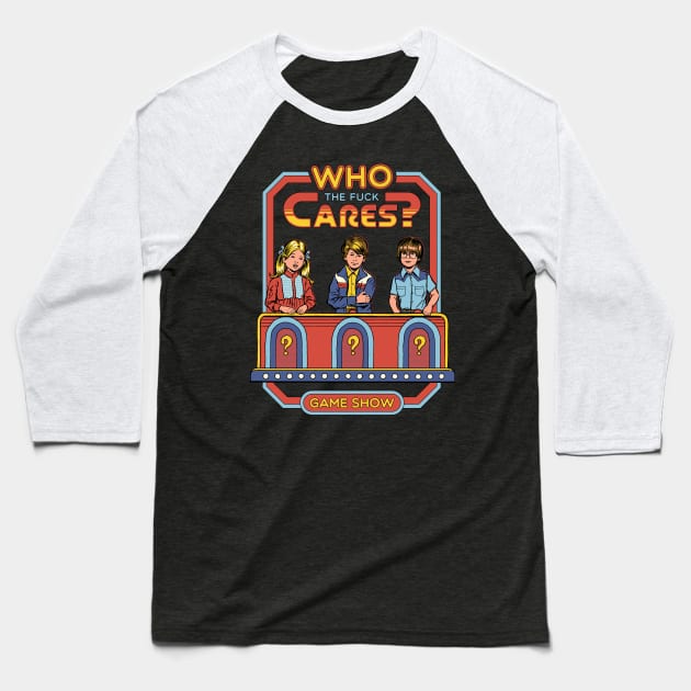 Who Cares? Baseball T-Shirt by Steven Rhodes